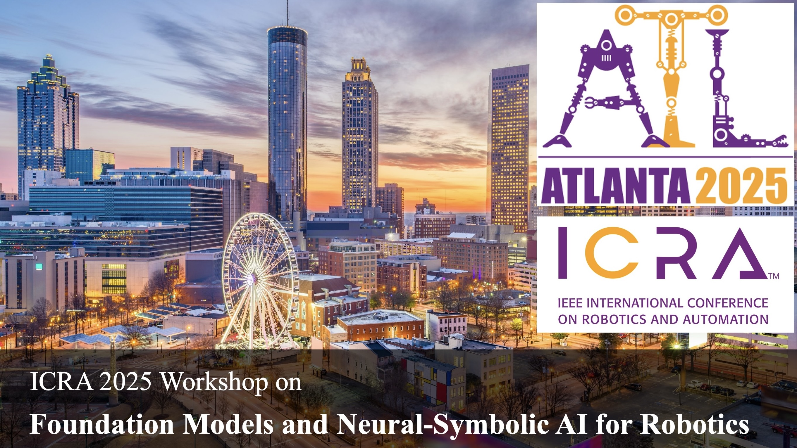 ICRA'25 Workshop on Foundation Models and Neuro-Symbolic AI for Robotics