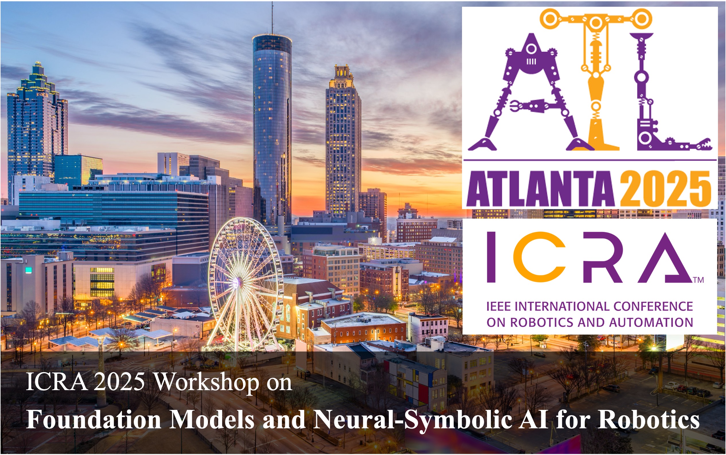 ICRA'25 Workshop on Foundation Models and Neural-Symbolic AI for Robotics